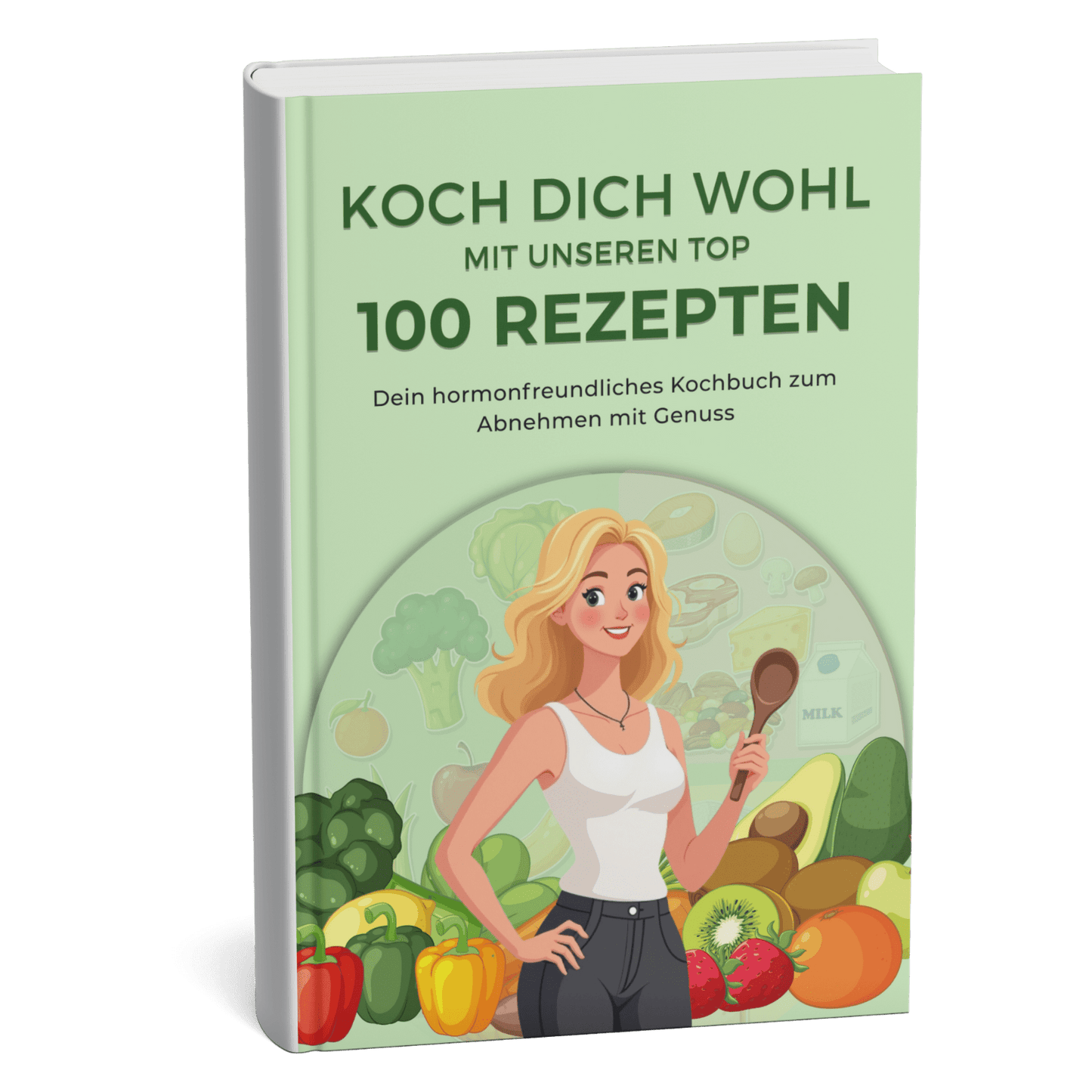 Koch Dich Wohl - 100 Rezepte zum Abnehmen - Gesund mit System