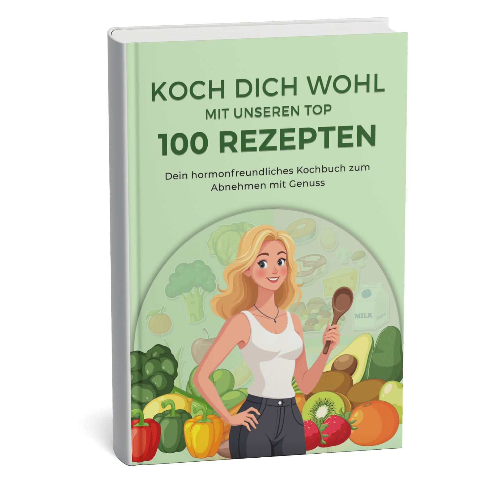 Koch Dich Wohl - 100 Rezepte zum Abnehmen - Gesund mit System